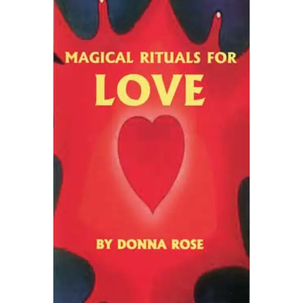 Magical Rituals for Love by Donna Rose — Traditional Folk Magic Spell Book