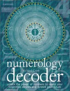 USED-Numerology Decoder: Unlock the Power of Numbers to Reveal Your Innermost Desires and Foretell Your Future by Richard Craze (Paperback)