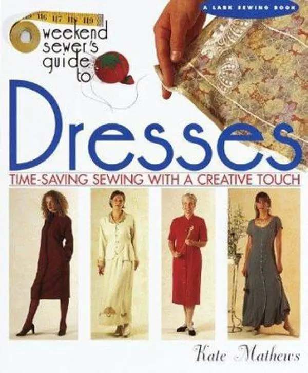 USED-The Weekend Sewer's Guide to Dresses: Time-Saving Sewing With a Creative Touch by Kate Mathews (Hardcover)