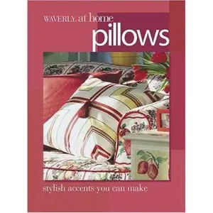 USED-Waverly at Home Pillows Stylish Cushions, Bolsters, and Accent Pillows You: Can Make by Waverly (Paperback)