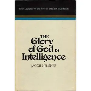 USED Book - The glory of God is intelligence: Four lectures on the role of intellect in Judaism (Religious studies monograph series) by Jacob Neusner (Hardcover) - english