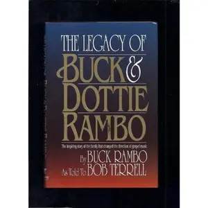 USED-The Legacy of Buck and Dottie Rambo: The inspiring story of the family that changed the direction of gospel music by Buck Rambo (Hardcover)