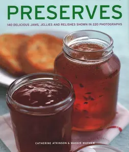 USED-Preserves: 140 Delicious Jams, Jellies and Relishes Shown in 220 Photographs by Atkinson, Catherine (Hardcover)