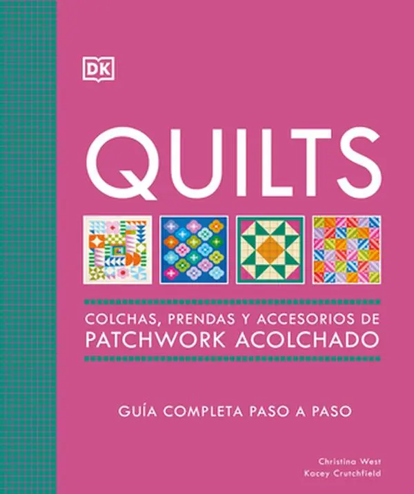 Quilts: Colchas de Patchwork Complete Step-by-Step Guide - DK Author Hard Cover Book, 10 Projects with 75 Pattern Block Designs, 150 Fully Illustrated Techniques, 10.9" H x 9.2" L x 1" W