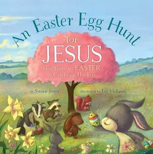USED-An Easter Egg Hunt for Jesus: God Gave Us Easter to Celebrate His Life by Jones, Susan (Hardcover)