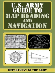 U.S. Army Map Reading and Navigation Tutorial Guide, Softcover Book for Science & Technology Enthusiasts