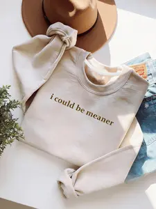 I Could Be Meaner Sweatshirt, Funny Sarcastic Quote Crewneck, Comfortable Casual Spring & Fall Layering Choice