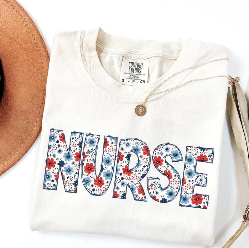 Comfort Colors Nurse 4th Of July Shirt, Floral Patriotic Nurse T-Shirt, Nurse Appreciation Tee, Nurse Red White Blue, Registered Nurse Outfit, Nursing Gift