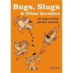 USED-Bugs, Slugs & Other Invaders: 50 Ways to Beat Garden Enemies by Sarah Ford (Paperback)