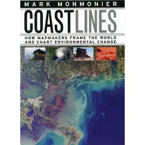 USED-Coast Lines: How Mapmakers Frame the World and Chart Environmental Change by Monmonier, Mark (Hardcover)
