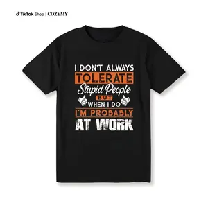 I Don't Always Tolerate Stupid People When I Do I'm At Work T-Shirt