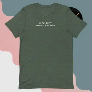 "Nice Shot! Wrong hole." - Green and White - Unisex t-shirt