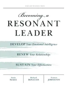 USED-Becoming a Resonant Leader: Develop Your Emotional Intelligence, Renew Your Relationships, Sustain Your Effectiveness by McKee, Annie (Paperback)