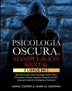PSICOLOGÍA OSCURA & MANIPULACIÓN MENTAL: 5 libros en 1 Técnicas Ocultas de Psicología Oscura, PNL y Persuasión | Terapia Cognitivo Conductual (TCC), ... e Inteligencia Emocional. (Spanish Edition) Paperback – August 21, 2022