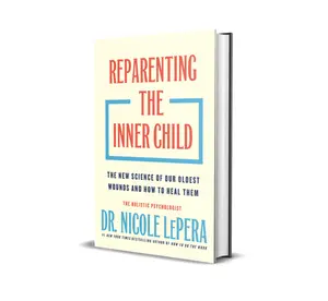 Reparenting the Inner Child: The New Science of Our Oldest Wounds and How to Heal Them by Dr. Nicole LePera (Hardcover Psychology and Mindfulness Book)