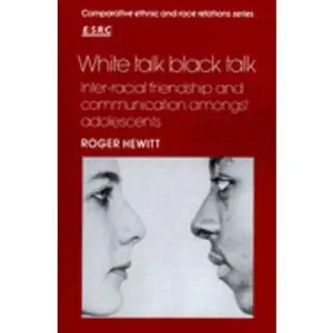 USED-White Talk Black Talk: Inter-Racial Friendship and Communication Amongst Adolescents by Hewitt, Roger (Paperback)
