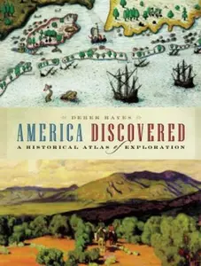 USED-America Discovered: A Historical Atlas of North American Exploration by Hayes, Derek (Paperback)
