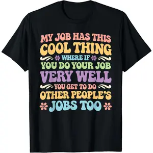 My Job Has This Cool Thing Meme Funny Employee Joke Groovy T-Shirt