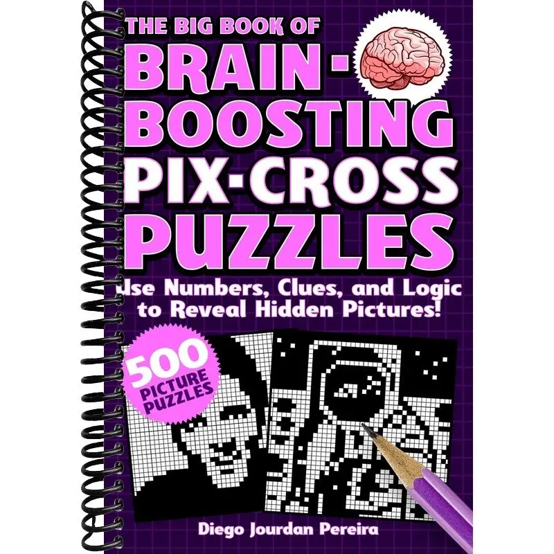 The Big Book of Brain-Boosting Pix-Cross Puzzles: Use Numbers, Clues, and Logic to Reveal Hidden Pictures―500 Picture Puzzles!