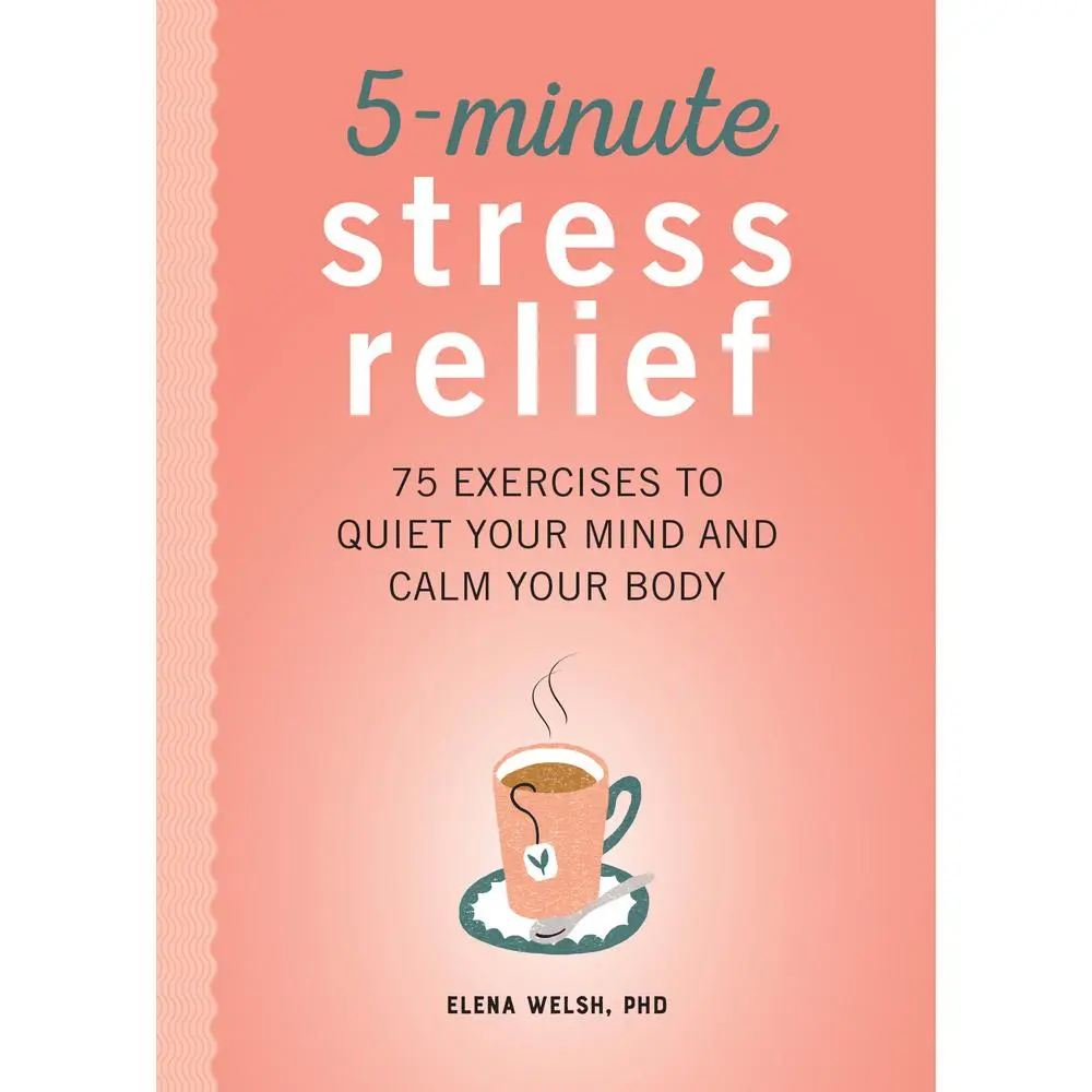 USED-5-Minute Stress Relief: 75 Exercises to Quiet Your Mind and Calm Your Body by Welsh, Elena, PhD (Paperback)