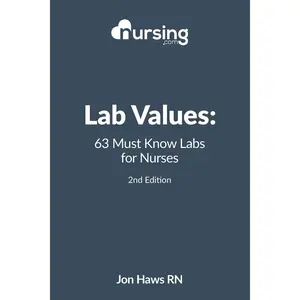 Lab Values: 63 Must Know Labs for Nurses (Nursing Clinical Essentials) 1st Edition