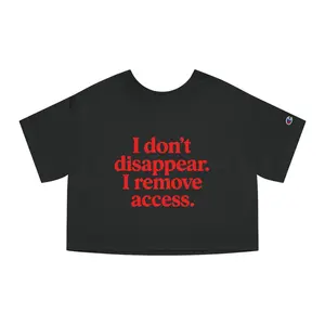 Cropped T-Shirt — "I Don't Disappear. I Remove Access." Bold Red Statement Tee