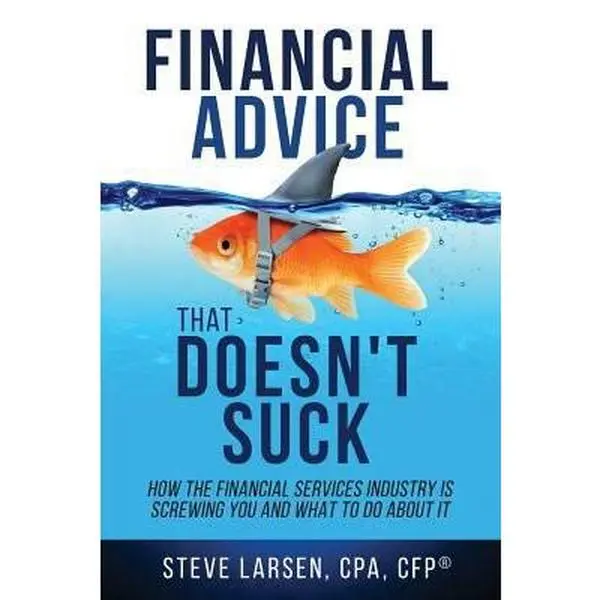 USED-English Financial Advice That Doesn't Suck: How the Financial Services Industry Is Screwing You and What to Do About It by Steve Larsen, CPA, CFP(R) (Paperback)