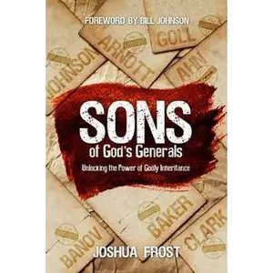 USED-Sons of God's Generals: Unlocking the Power of Godly Inheritance by Joshua Frost (Paperback)