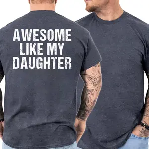 Awesome Like My Daughter Shirt, Funny Shirt Men, Daughter Gift, Husband Shirt, Father's Day Gift Tee, Gift For Him, Unisex Short Sleeve Tee (Back Print Only)