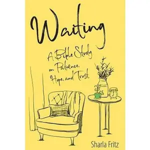 USED-Waiting: A Bible Study on Patience, Hope, and Trust by Fritz, Sharla (Paperback)