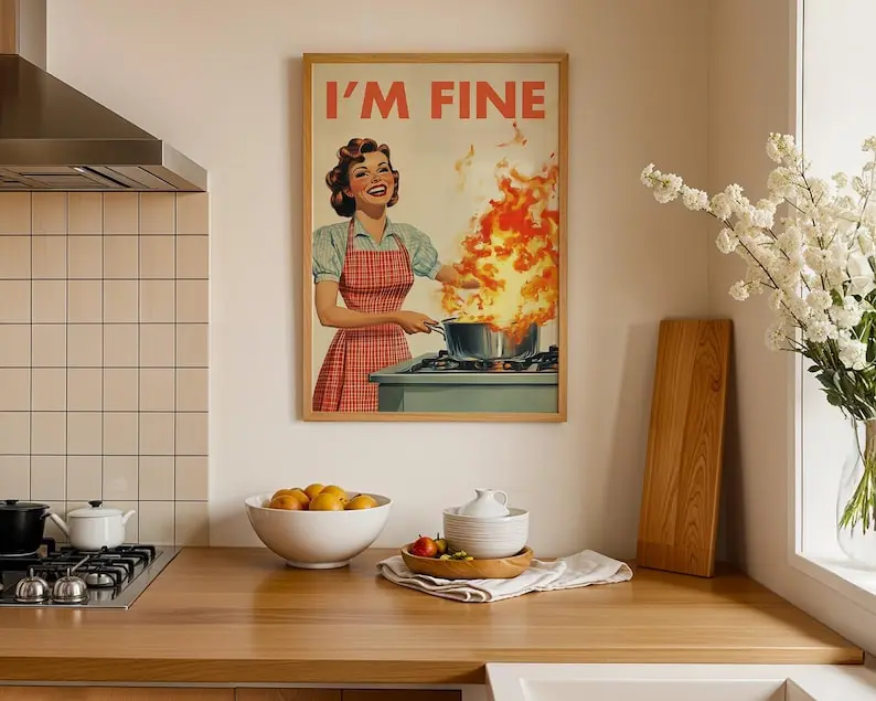 Retro Kitchen Print, Funny 50s Poster, Vintage Cooking Art, Humorous Kitchen Decor, Retro Wall Art Gift Ideas, Im Fine Print [NO FRAMED]