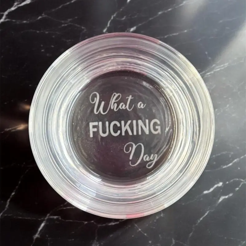 What a F'ing Day 10oz Whiskey Glass - Unique funny Glass with Laser Engraved Base - Personalized Drinkware
