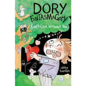Dory Fantasmagory: Can't Live Without You -- Abby Hanlon, Paperback