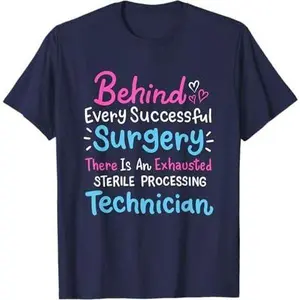 Behind Every Surgery Sterile Processing Technician T-Shirt