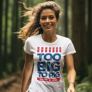 Too Big to Rig T-shirt | Donald Trump 2024 | Official and Popular Slogans | Republican Candidate 2024 | MAGA | Save America | Proud American gift for her