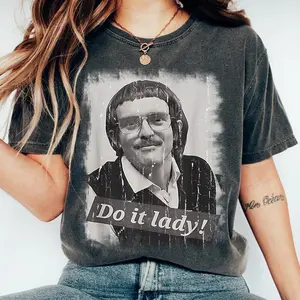 Funny Do It Lady Chit Shirt, Viral Humor Meme Gift Idea, Funny Meme Shirt, Funny TikTok Do It Lady Tee