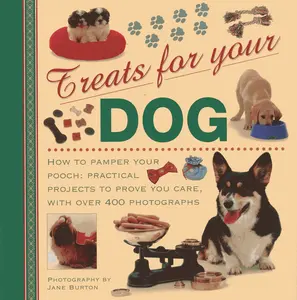 USED-Treats for Your Dog: How to Pamper Your Pooch: Practical Projects to Prove You Care, with Over 400 Photographs by Burton, Jane (Hardcover)