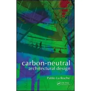 USED Book - Carbon-Neutral Architectural Design by Pablo M. La Roche (Hardcover) - english