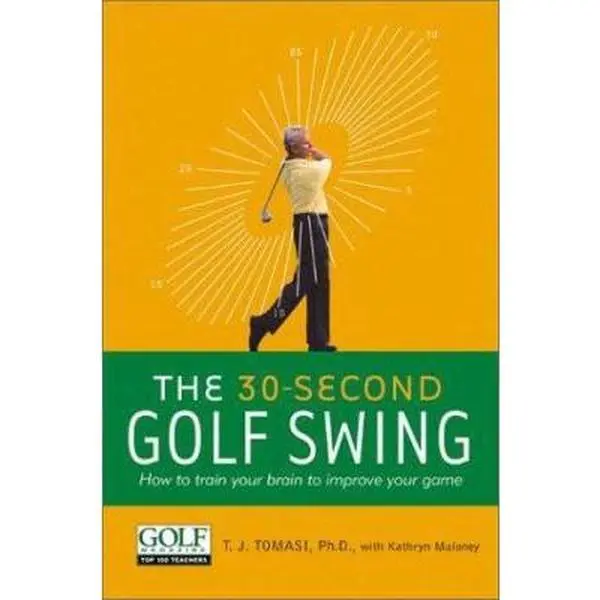 USED Book - 30-Second Golf Swing: How to Train Your Brain to Improve Your Game by T.j. Tomasi (Paperback) - english