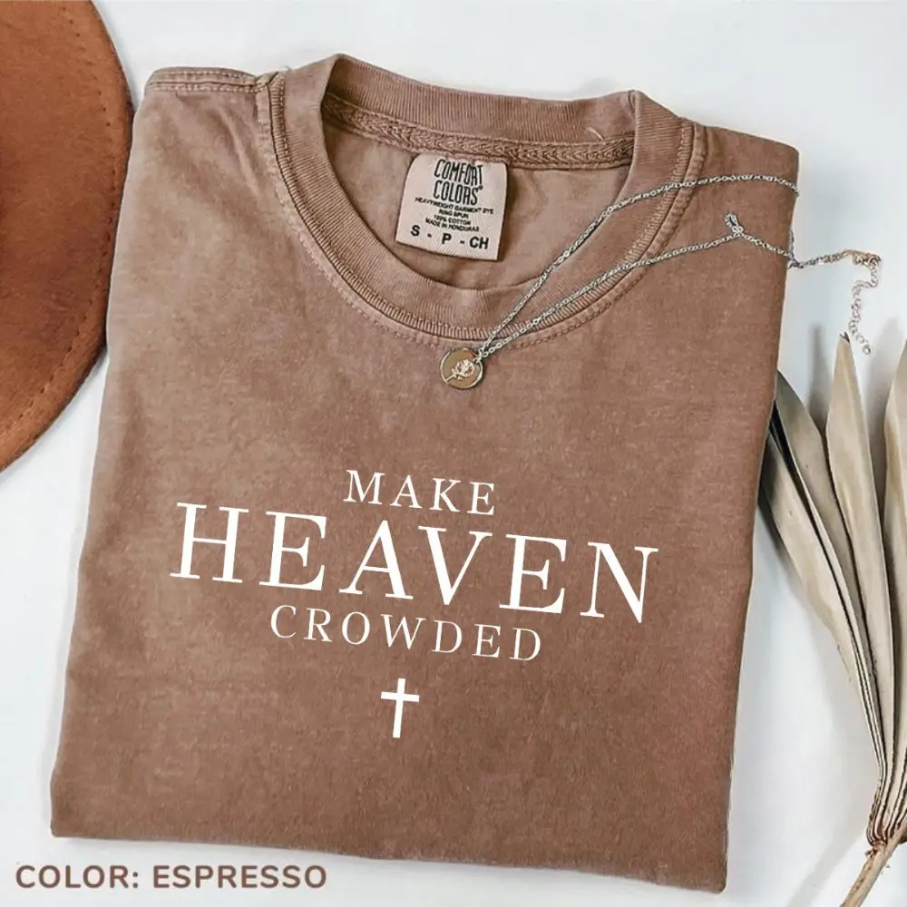 Comfort Colors Make Heaven Crowded T Shirt, Inspirational Shirt, Christian Apparel Gift, Religious Mom Shirt Cotton Fabric Top Soft Womenswear