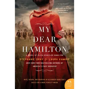 My Dear Hamilton: A Novel of Eliza Schuyler Hamilton -- Stephanie Dray - Paperback