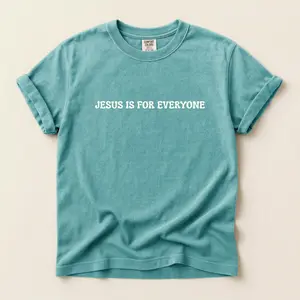 Jesus Is For Everyone Comfort Colors Tee