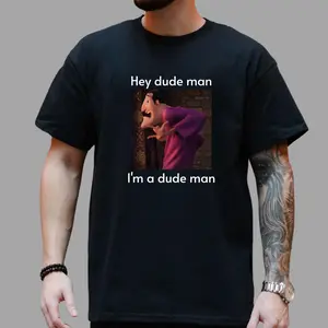 Hey Dude Man I’m A Dude Man Funny Meme TShirt Viral Quote Graphic Tee Trendy Humor Shirt Casual Streetwear Unisex Top