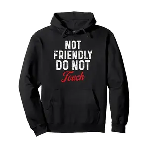Not Friendly Do Not Touch Humorous T-Shirt Hoodie Durable Casual Classic Fit Made In USA For Women For Men [Urbanvoice Decay.US 180G/230G 100% cotton short-sleeve/hoodie, soft and comfortable]