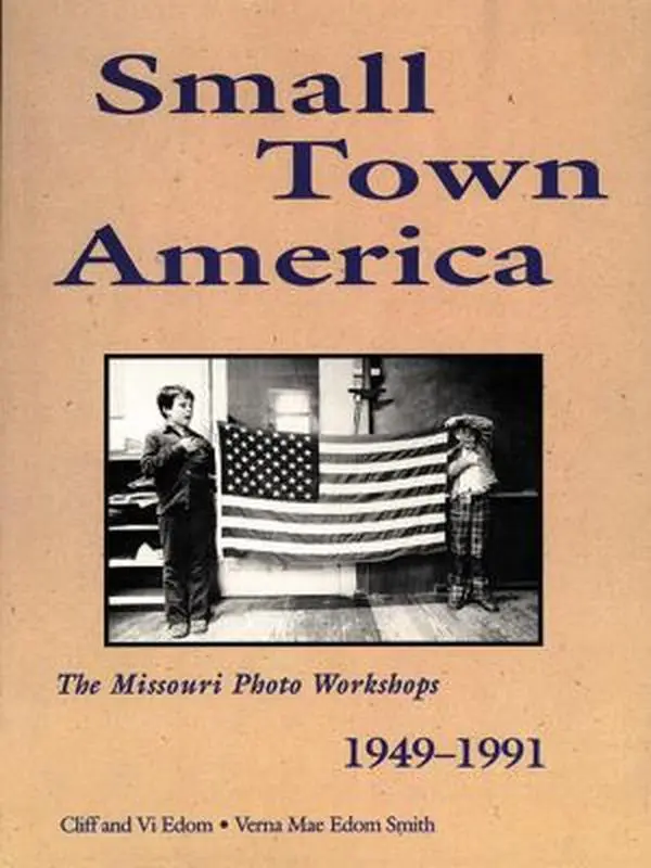 USED-Small Town America: The Missouri Photo Workshops 1949-1991 by Clifton C. Edom (Paperback)