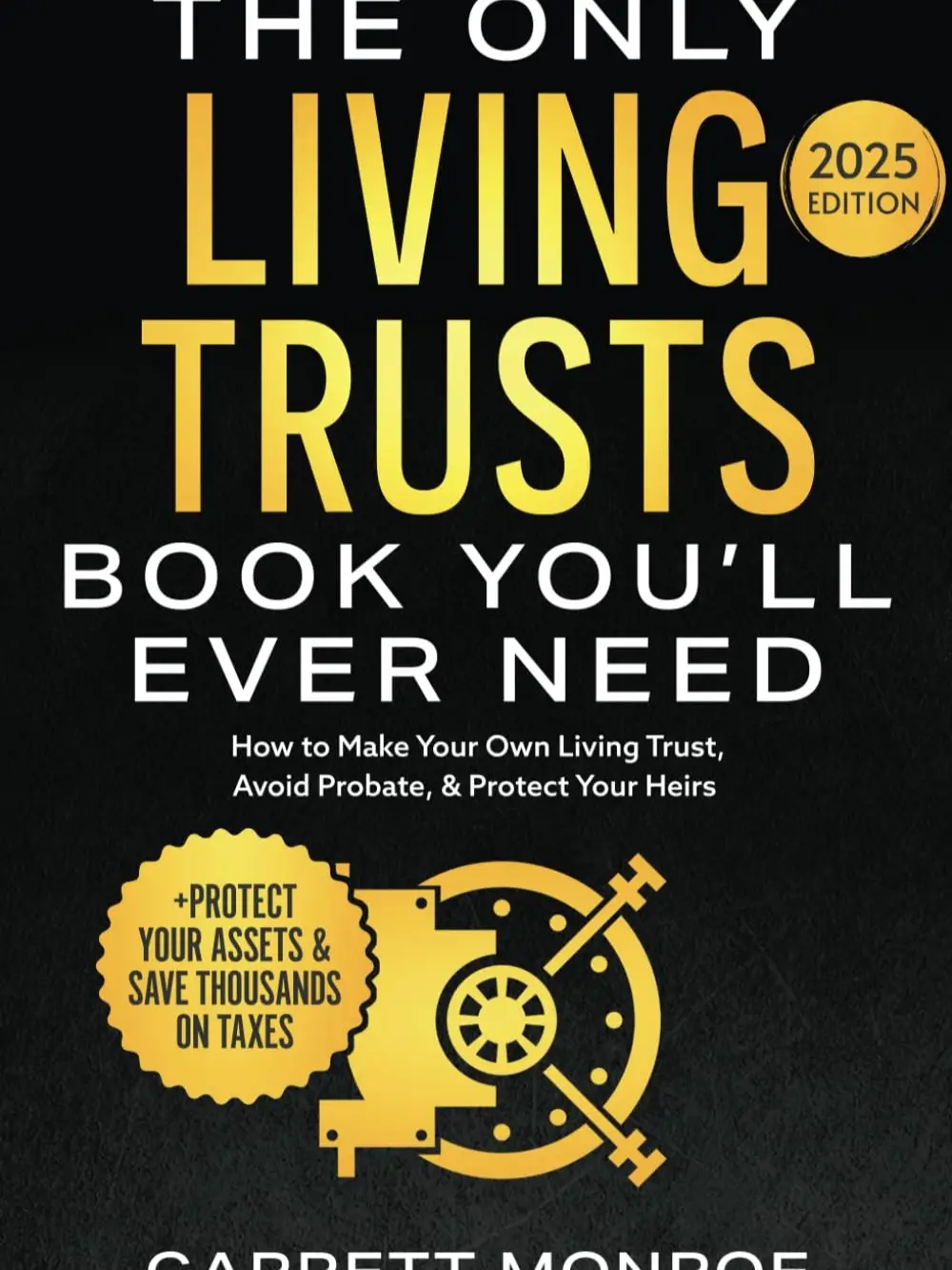 The Only Living Trusts Book You’ll Ever Need: How to Make Your Own Living Trust, Avoid Probate & Protect Your Heirs (Plus Protect Your Assets & Save T