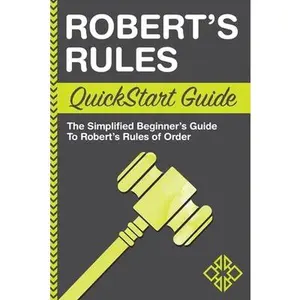 USED-Robert's Rules QuickStart Guide: The Simplified Beginner's Guide to Robert's Rules of Order by Business, Clydebank (Paperback)