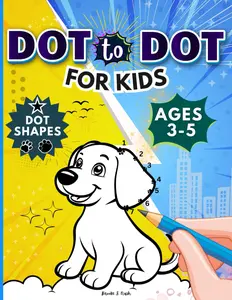 Dot to Dot for Kids Ages 3-5: 100 Connect the Dots Puzzles with Animals, Vehicles, and More – Includes Fun Sentences and Numbers 1-50 for Preschoolers (Dot to Dot Books for Kids)
