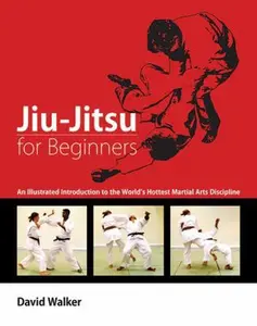 USED-Jiu-Jitsu for Beginners: An Illustrated Introduction to the World's Hottest Martial Arts Discipline by David Walker (Paperback)