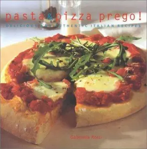 USED-Pasta and Pizza Prego: Delicious and Authentic Italian Recipes by Gabriella Rossi (Hardcover)